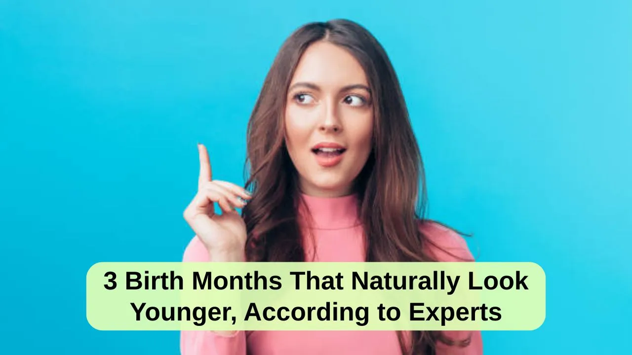 3 Birth Months That Naturally Look Younger, According to Experts