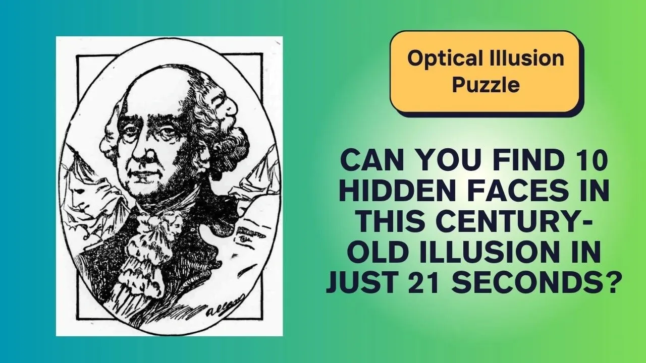Can You Find 10 Hidden Faces in This Century-Old Illusion in Just 21 Seconds