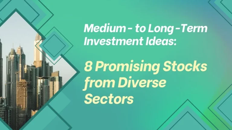 Medium- to Long-Term Investment Ideas 8 Promising Stocks from Diverse Sectors