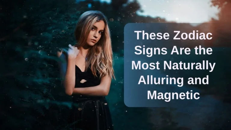 These Zodiac Signs Are the Most Naturally Alluring and Magnetic