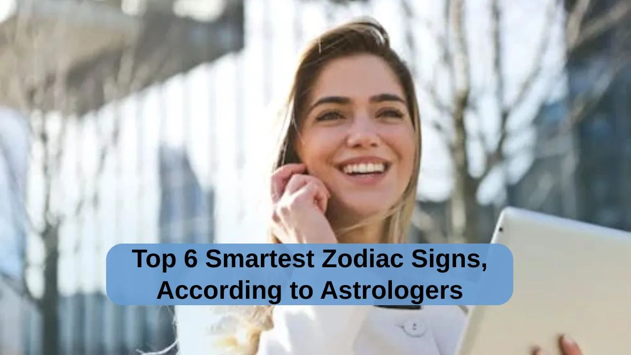 Smartest Zodiac Signs