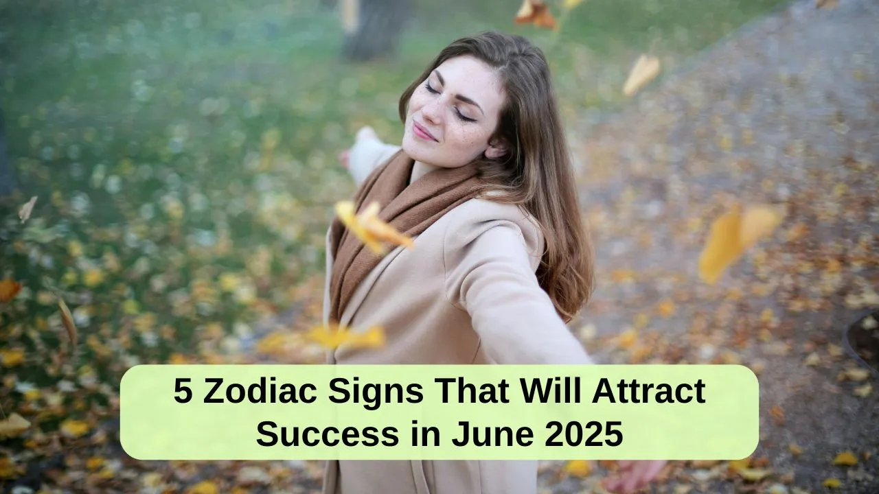 5 Zodiac Signs That Will Attract Success in June 2025