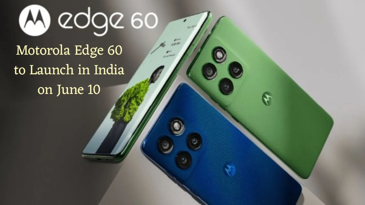 Motorola Edge 60 to Launch in India on June 10 Specs, Price & Features
