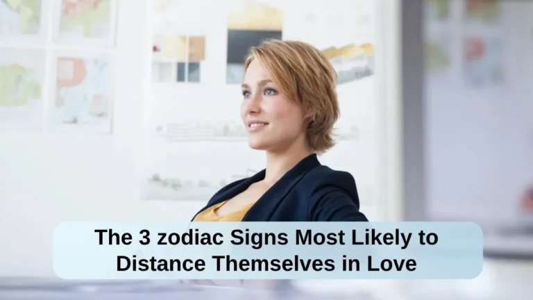 The 3 zodiac Signs Most Likely to Distance Themselves in Love