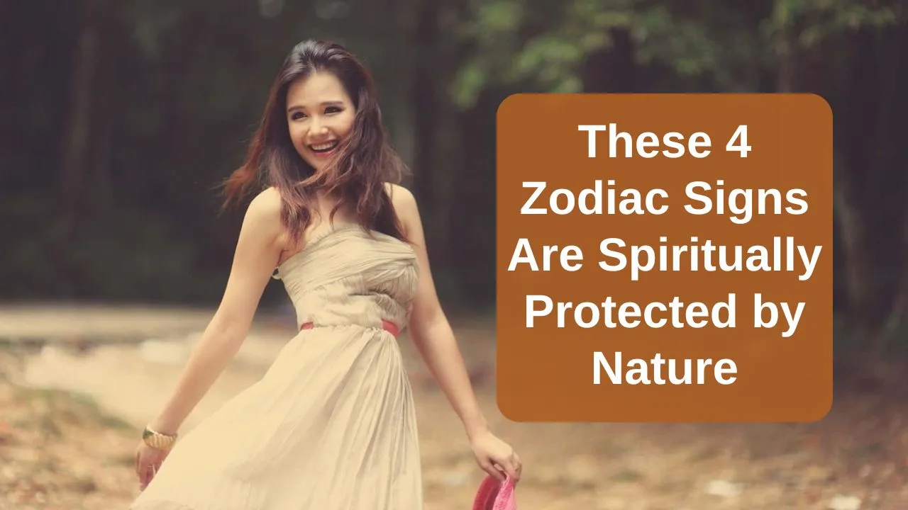 These 4 Zodiac Signs Are Spiritually Protected by Nature
